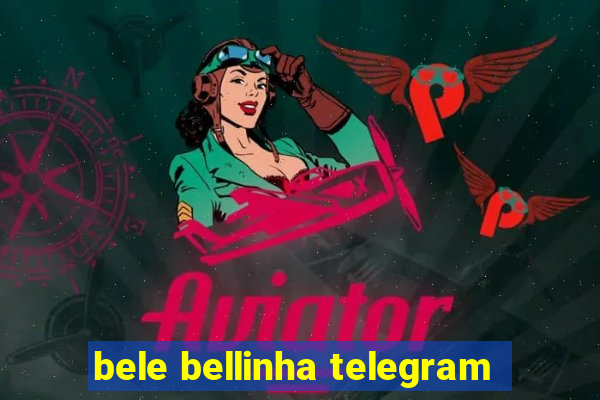 bele bellinha telegram